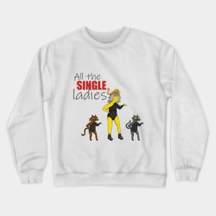 All the single ladies! Crewneck Sweatshirt